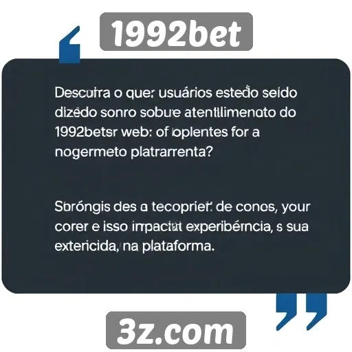 Opinião dos usuários sobre o atendimento ao cliente do 1992bet